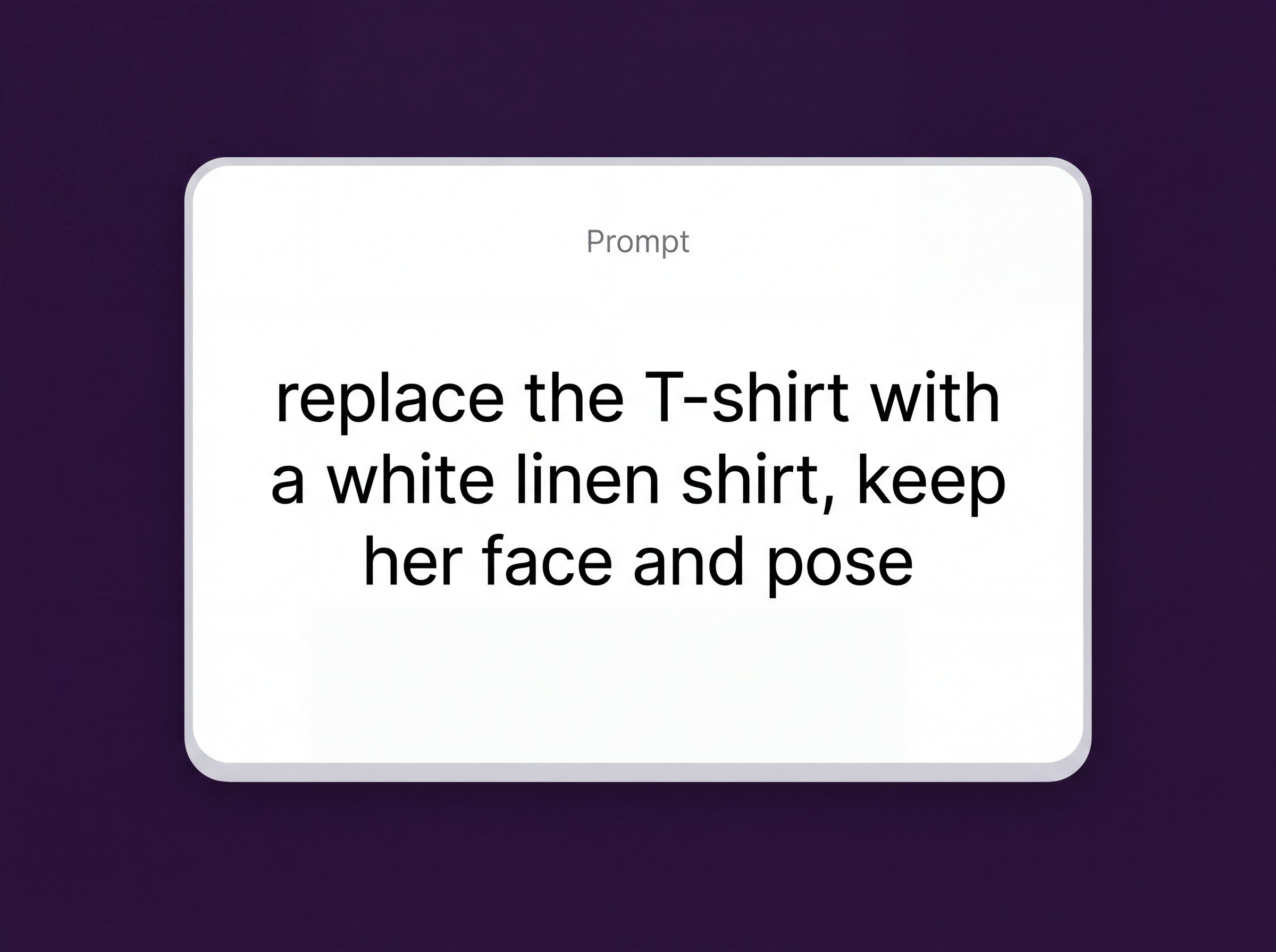 The prompt: replace the T-shirt with a white linen shirt, keep her face and pose